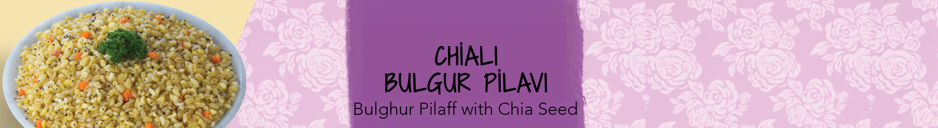 CHİALI BULGUR PİLAVI