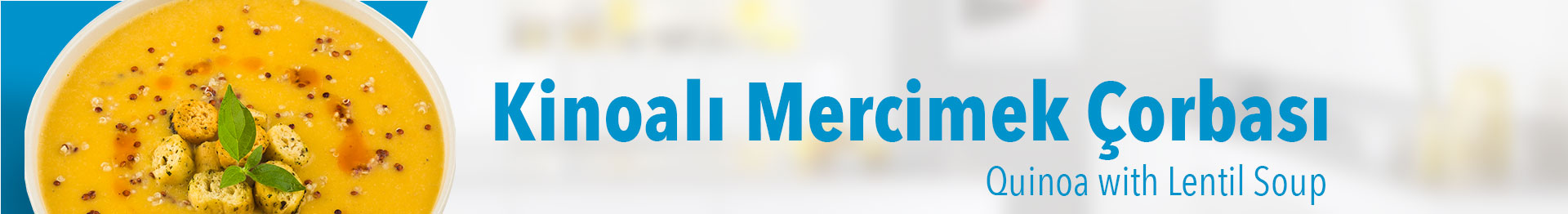KİNOALI MERCİMEK ÇORBASI