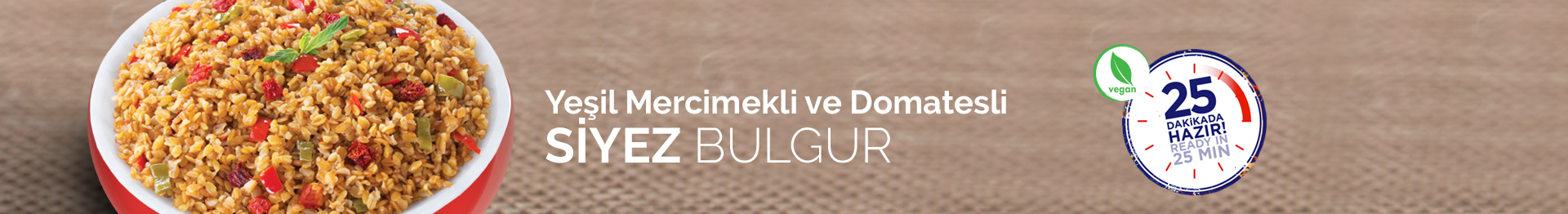 YEŞİL MERCİMEKLİ ve DOMATESLİ SİYEZ BULGUR